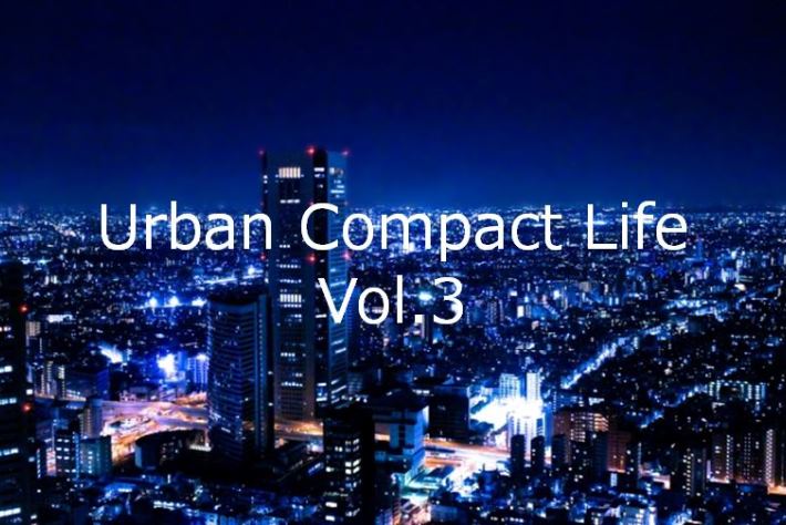 「Urban Compact Life」 Vol.3「条件×相場を知る」